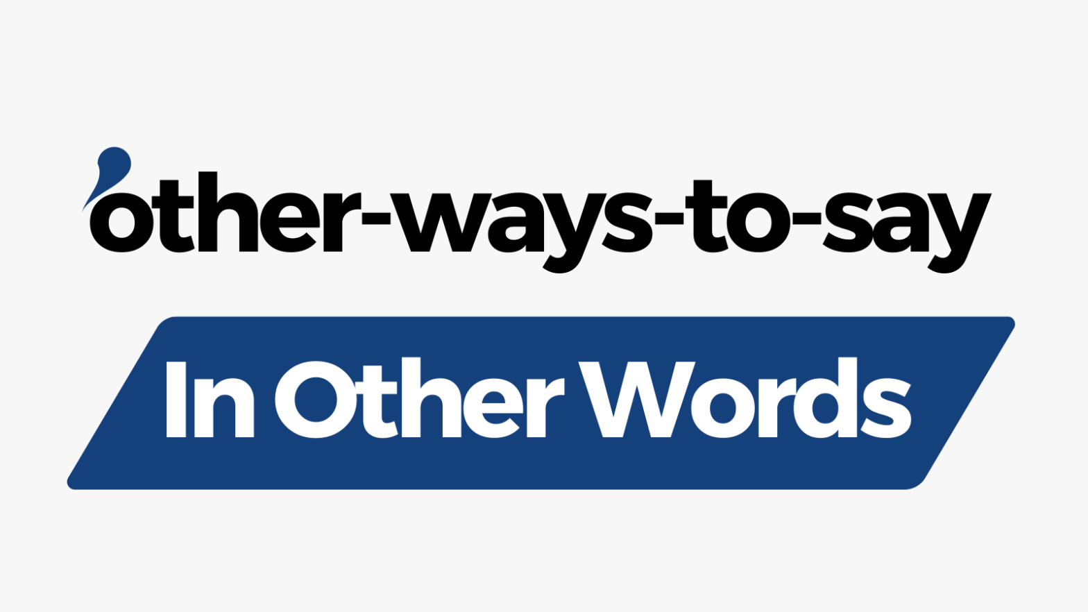 Other Ways to Say In Other Words