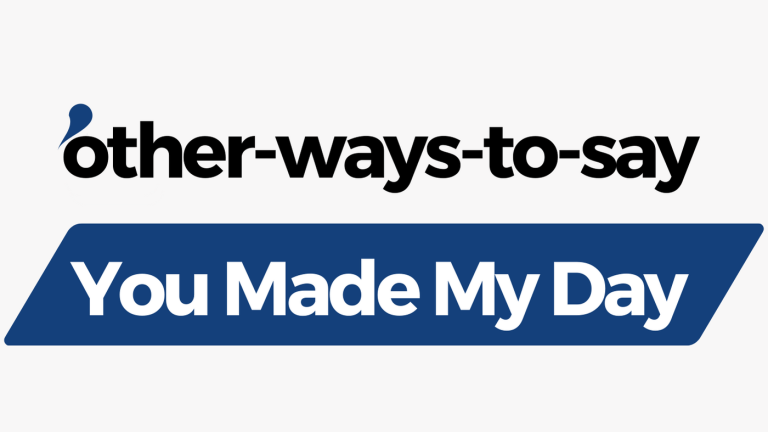 Other Ways to Say You Made My Day