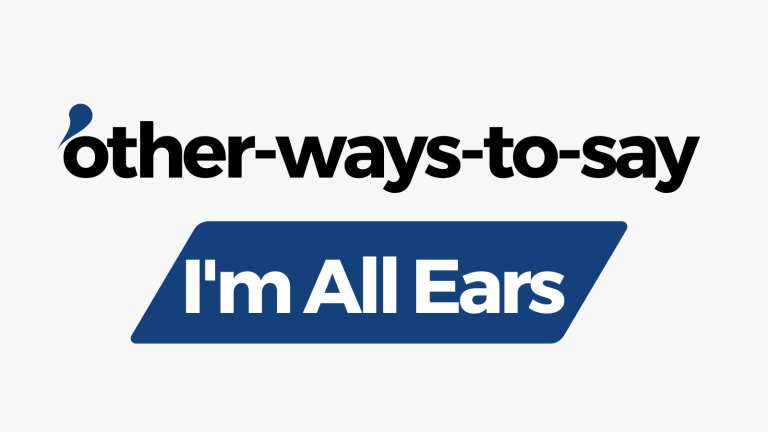 Other Ways to Say I'm All Ears